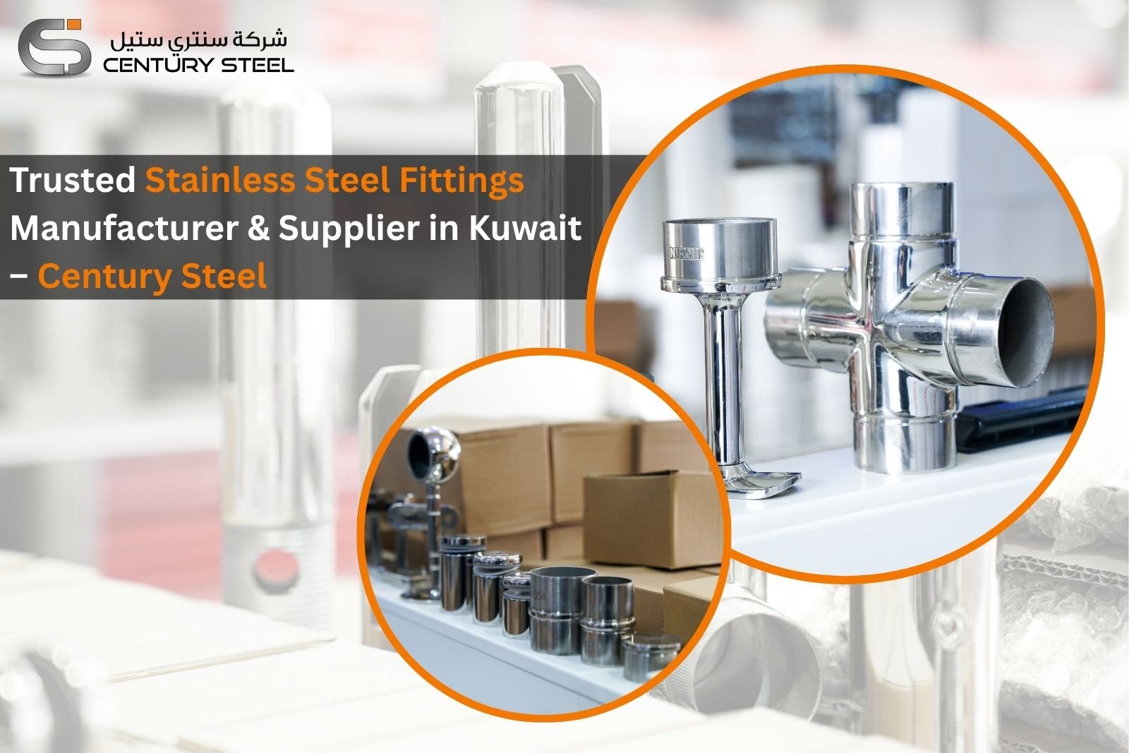 Trusted Stainless Steel Fittings Manufacturer & Supplier in Kuwait – Century Steel
