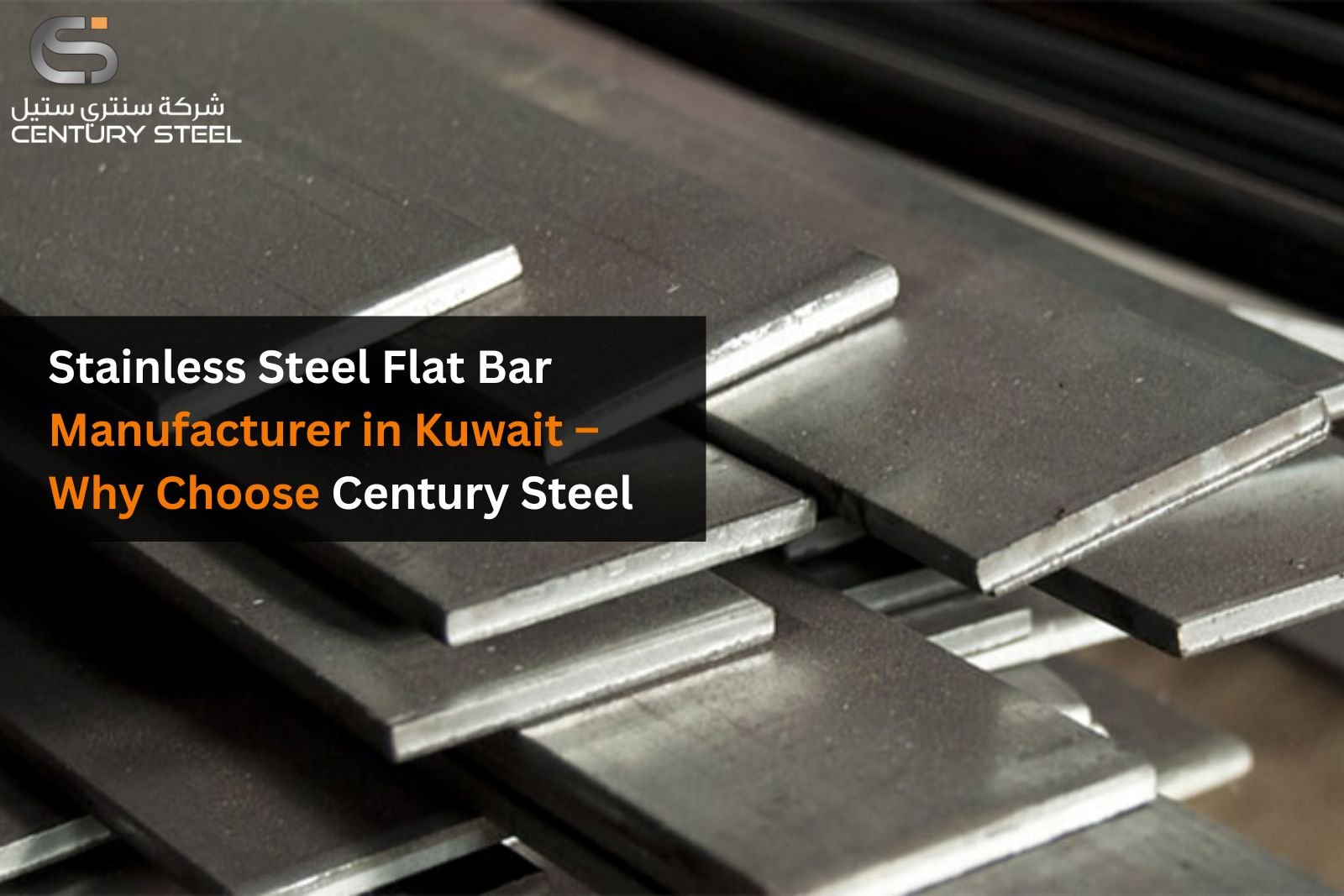Stainless Steel Flat Bar Manufacturer in Kuwait – Why Choose Century Steel